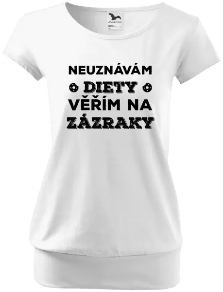 Dámské tričko Neuznávám diety, věřím na zázraky