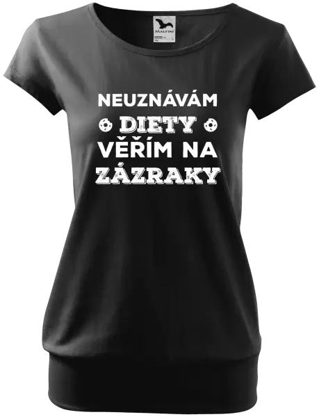 Dámské tričko Neuznávám diety, věřím na zázraky