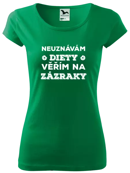Dámské tričko Neuznávám diety, věřím na zázraky