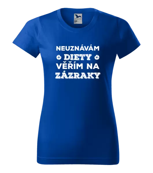 Dámské tričko Neuznávám diety, věřím na zázraky