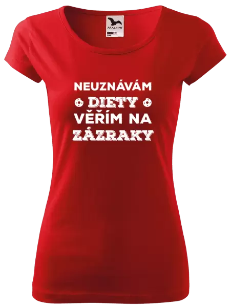 Dámské tričko Neuznávám diety, věřím na zázraky
