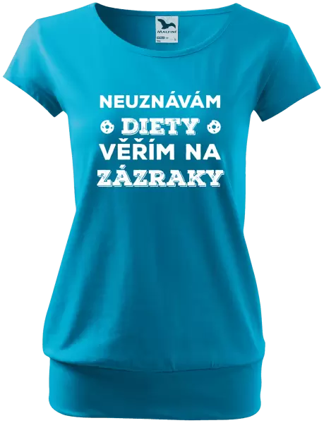 Dámské tričko Neuznávám diety, věřím na zázraky