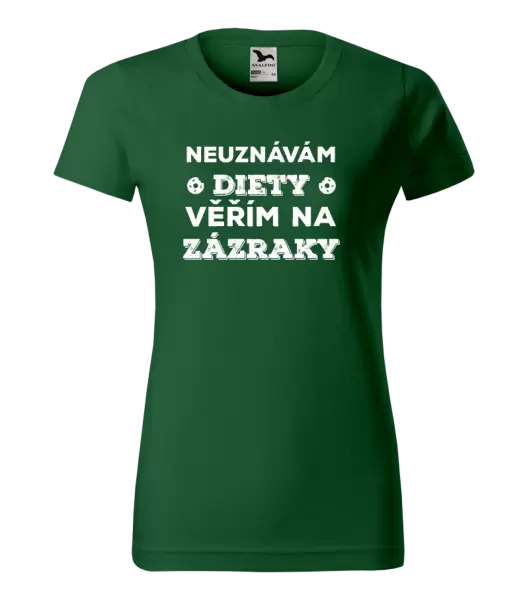Dámské tričko Neuznávám diety, věřím na zázraky
