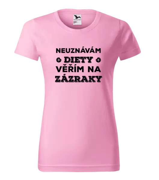 Dámské tričko Neuznávám diety, věřím na zázraky
