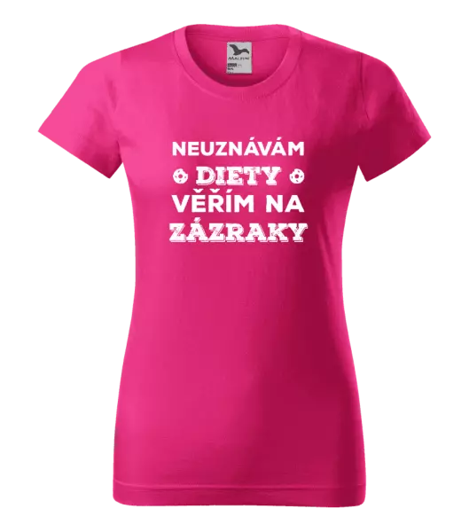 Dámské tričko Neuznávám diety, věřím na zázraky