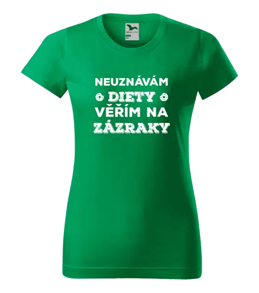 Dámské tričko Neuznávám diety, věřím na zázraky