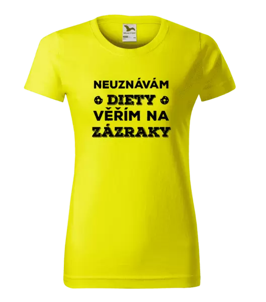 Dámské tričko Neuznávám diety, věřím na zázraky