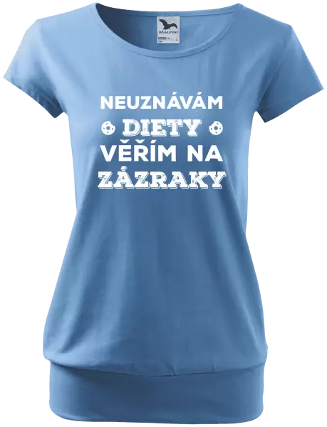 Dámské tričko Neuznávám diety, věřím na zázraky