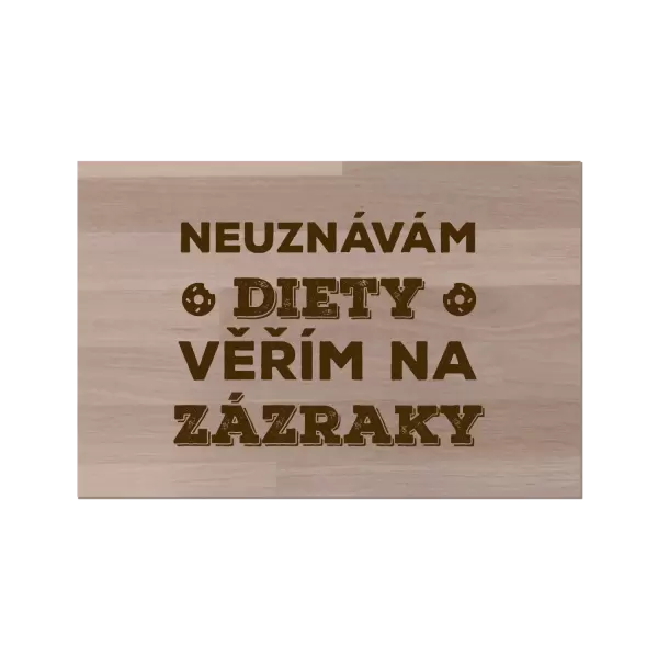 Bukové prkénko Neuznávám diety, věřím na zázraky