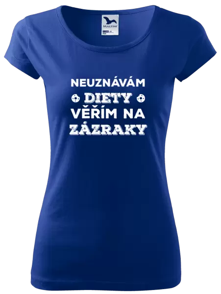 Dámské tričko Neuznávám diety, věřím na zázraky