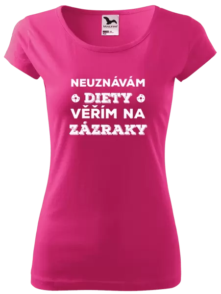 Dámské tričko Neuznávám diety, věřím na zázraky