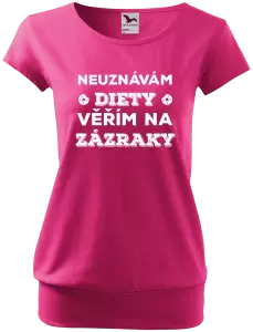Dámské tričko Neuznávám diety, věřím na zázraky