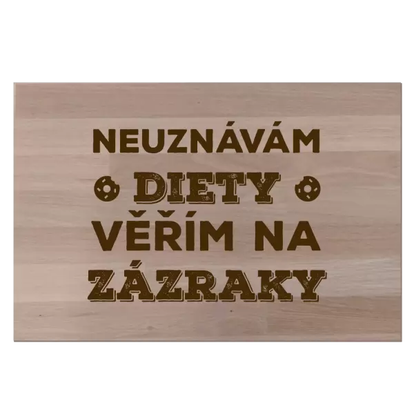 Bukové prkénko Neuznávám diety, věřím na zázraky