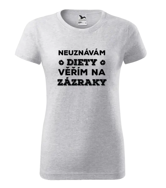 Dámské tričko Neuznávám diety, věřím na zázraky