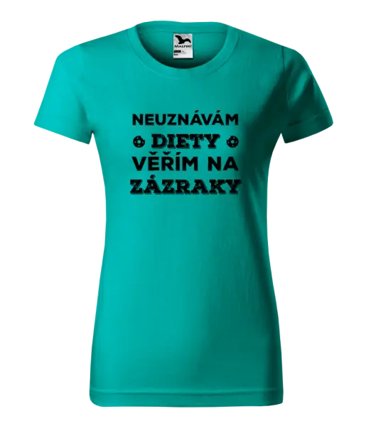 Dámské tričko Neuznávám diety, věřím na zázraky