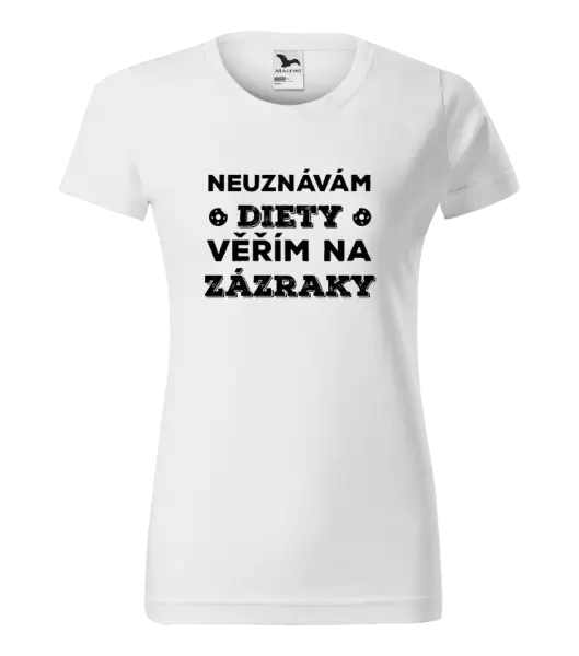 Dámské tričko Neuznávám diety, věřím na zázraky