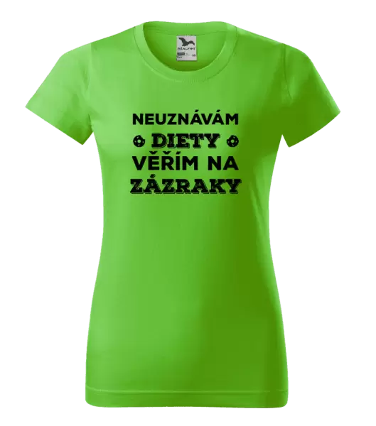Dámské tričko Neuznávám diety, věřím na zázraky