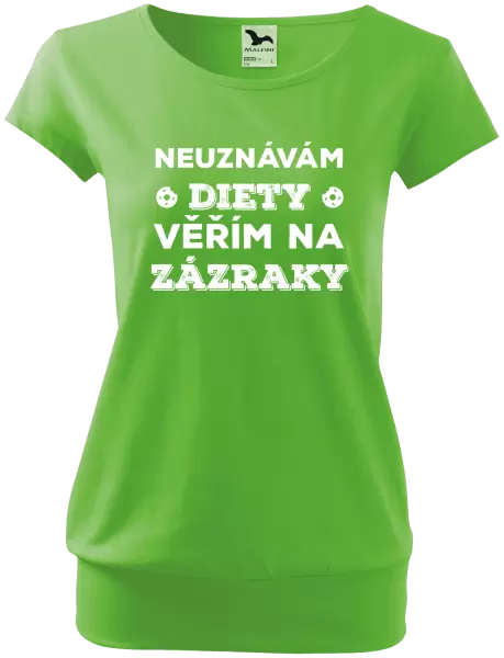 Dámské tričko Neuznávám diety, věřím na zázraky