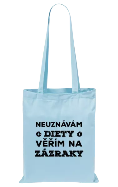 Látková taška Neuznávám diety, věřím na zázraky