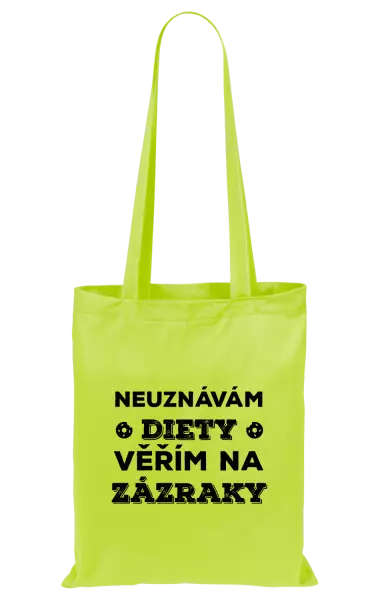 Látková taška Neuznávám diety, věřím na zázraky