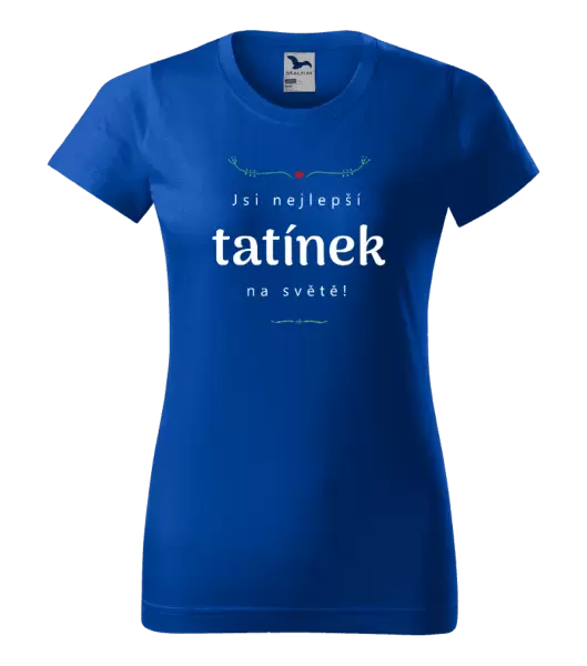 Dámské tričko Jsi nejlepší tatínek na světě