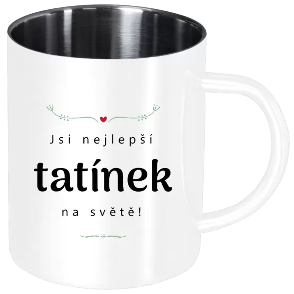 Nerezový hrnek Jsi nejlepší tatínek na světě