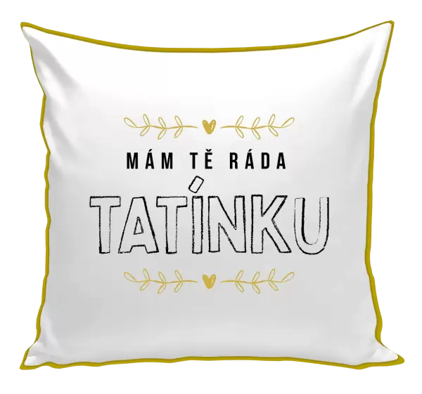 Polštář Mám tě ráda tatínku