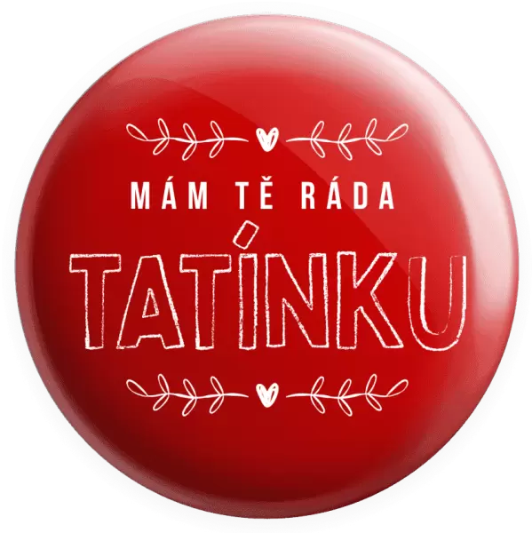 Placka Mám tě ráda tatínku