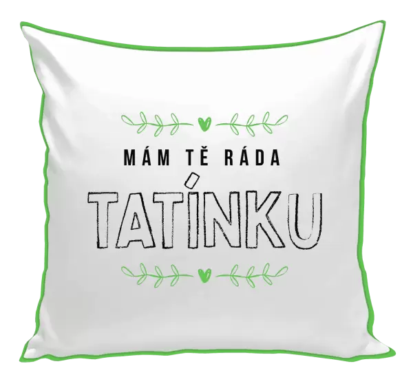 Polštář Mám tě ráda tatínku