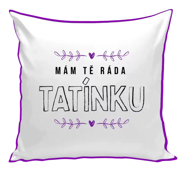 Polštář Mám tě ráda tatínku