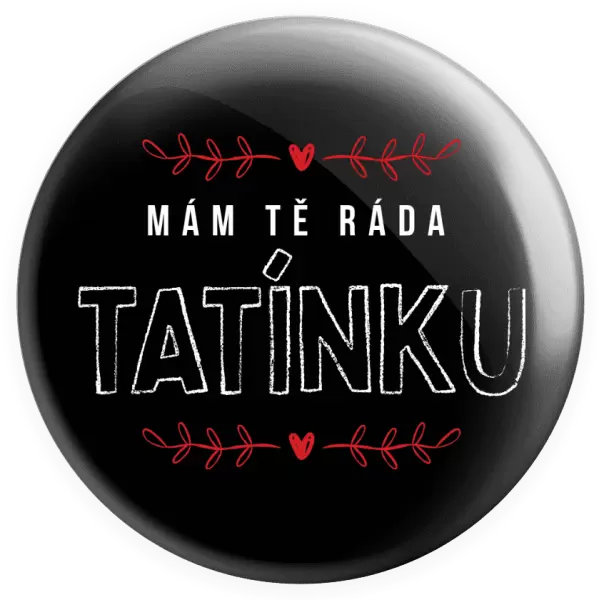 Placka Mám tě ráda tatínku