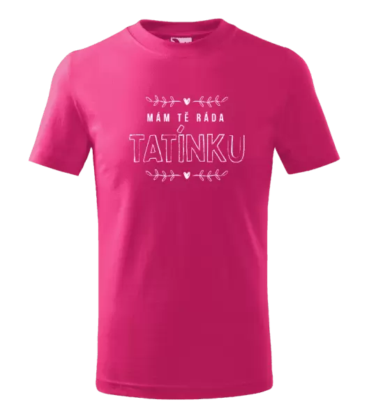 Dětské tričko Mám tě ráda tatínku