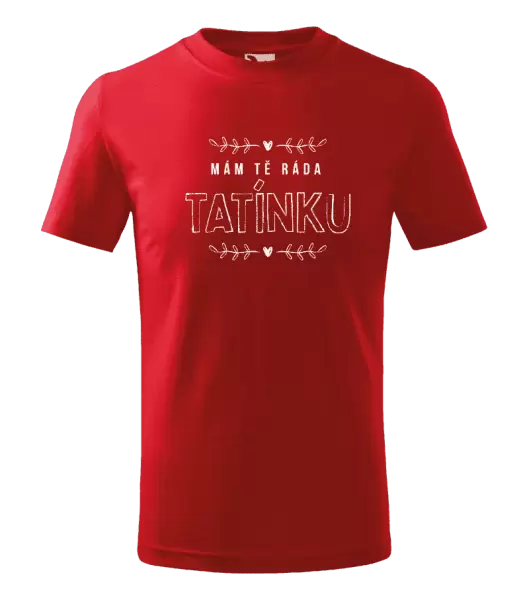 Dětské tričko Mám tě ráda tatínku