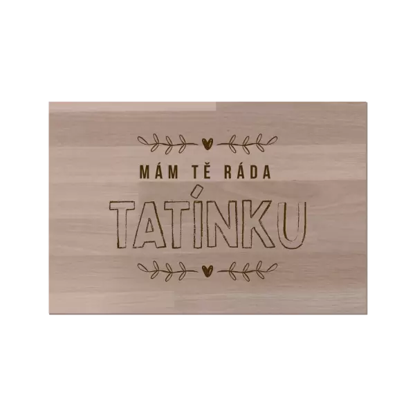 Bukové prkénko Mám tě ráda tatínku