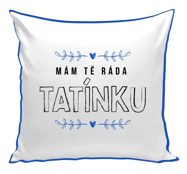 Polštář Mám tě ráda tatínku