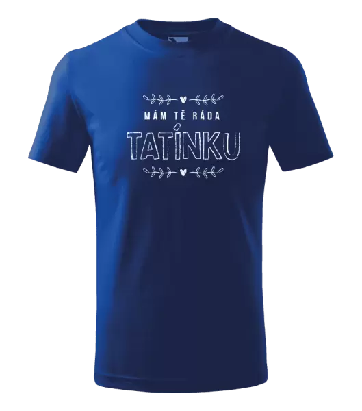 Dětské tričko Mám tě ráda tatínku