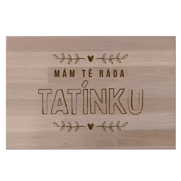 Bukové prkénko Mám tě ráda tatínku