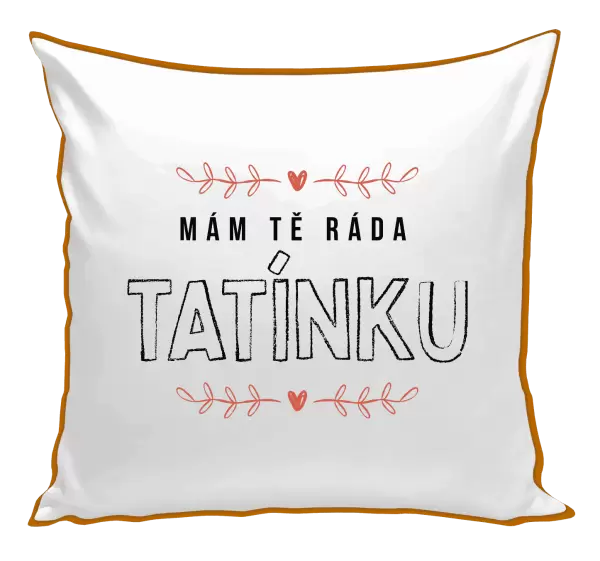 Polštář Mám tě ráda tatínku