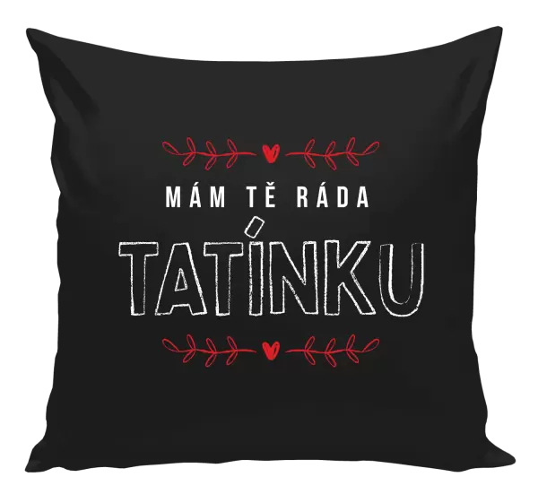 Polštář Mám tě ráda tatínku