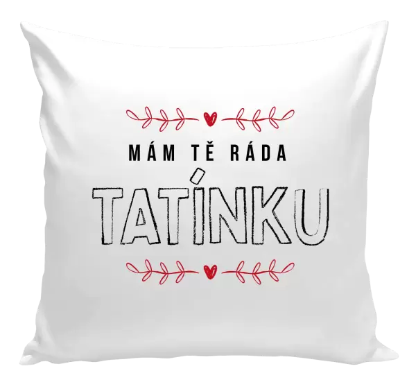 Polštář Mám tě ráda tatínku