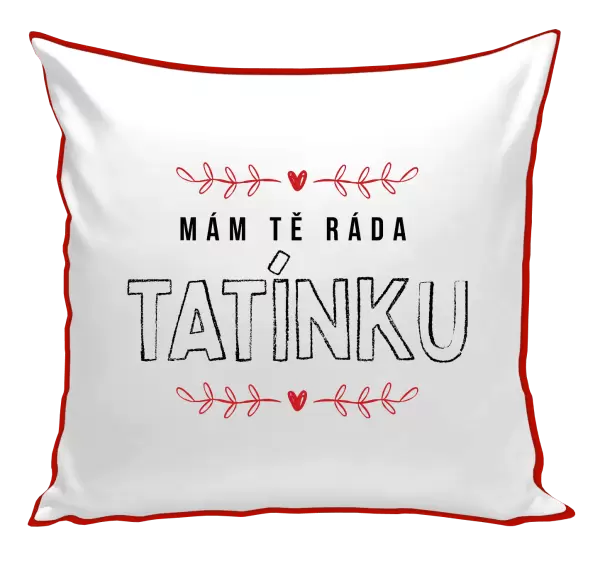 Polštář Mám tě ráda tatínku