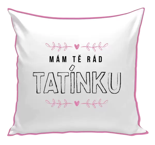 Polštář Mám tě rád tatínku