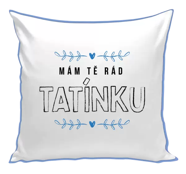 Polštář Mám tě rád tatínku