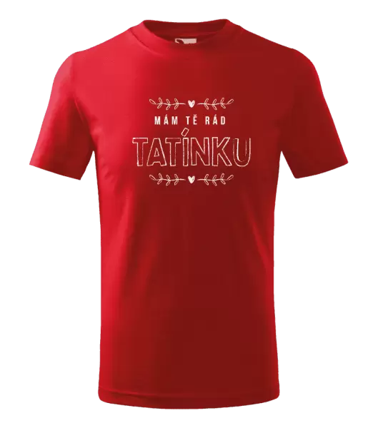 Dětské tričko Mám tě rád tatínku