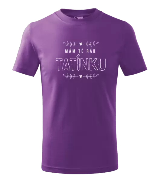 Dětské tričko Mám tě rád tatínku