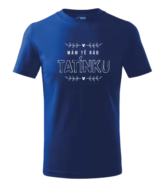 Dětské tričko Mám tě rád tatínku