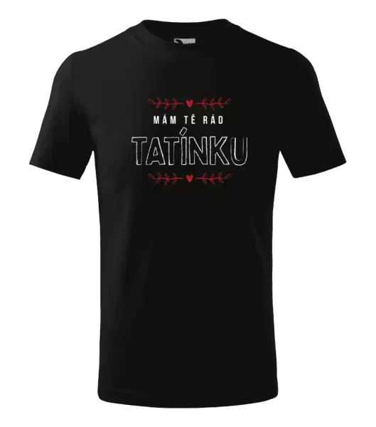 Dětské tričko Mám tě rád tatínku