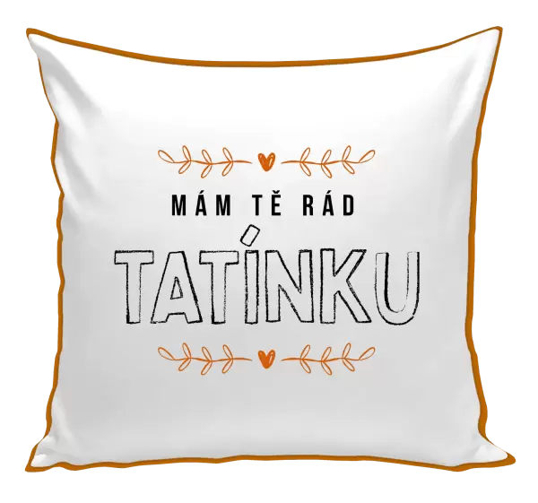 Polštář Mám tě rád tatínku