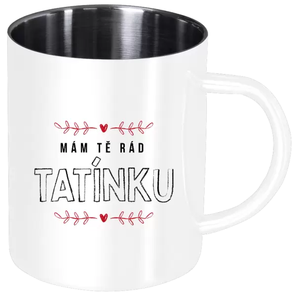 Nerezový hrnek Mám tě rád tatínku