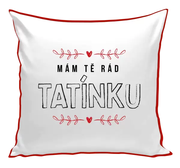 Polštář Mám tě rád tatínku